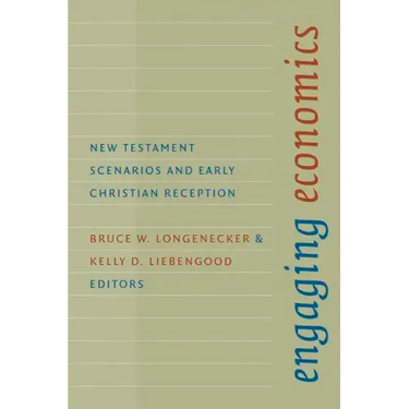 Engaging Economics: New Testament Scenarios and Early Christian Reception