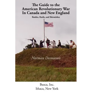 The Guide to the American Revolutionary War in Canada and New England