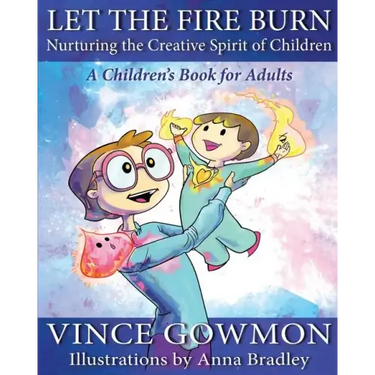 Let the Fire Burn: Nurturing the Creative Spirit of Children