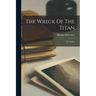 The Wreck Of The Titan: Or, Futility