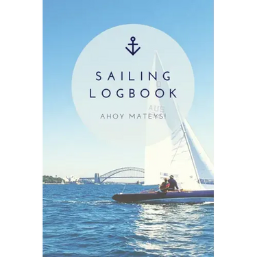 Sailing Log Book: Record Captains Travel, Sailboat Trip, Boat Notebook, Gift, Journal
