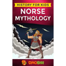 Norse Mythology: History for kids: A captivating guide to Norse folklore including Fairy Tales, Legends, Sagas and Myths of the Norse Gods and Heroes