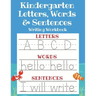 Kindergarten Letters, Words & Sentences Writing Workbook: Kindergarten Homeschool Curriculum Scholastic Workbook to Boost Writing, Reading and Phonics