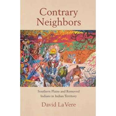 Contrary Neighbors, Volume 237: Southern Plains and Removed Indians in Indian Territory