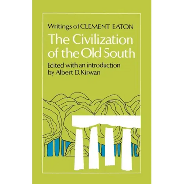 The Civilization of the Old South: Writings of Clement Eaton