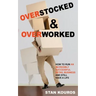 Overstocked & Overworked