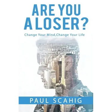 Are you a Loser?: Change Your Mind, Change Your life