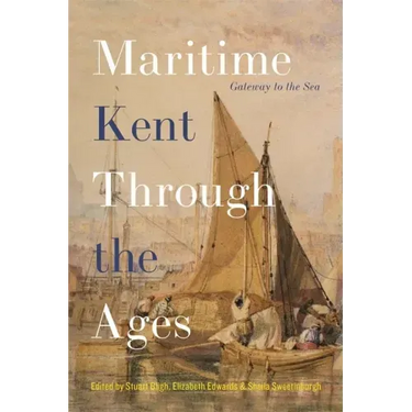 Maritime Kent Through the Ages: Gateway to the Sea