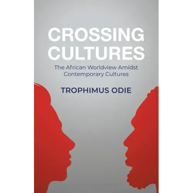 Crossing Cultures: The African worldview amidst contemporary cultures