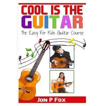 Cool is the Guitar: The Easy to Learn for Kids Guitar Course