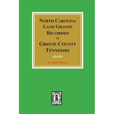 North Carolina Land Grants Recorded in Greene County, Tennessee