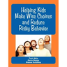 Helping Kids Make Wise Choices and Reduce Risky Behavior