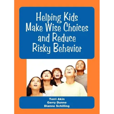 Helping Kids Make Wise Choices and Reduce Risky Behavior