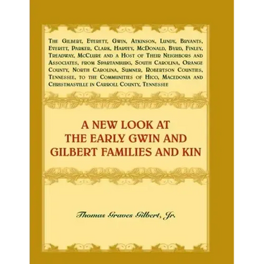 A New Look at the Early Gwin and Gilbert Families and Kin