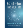 Ask a Question, Find Your Fate: The Oracle Book