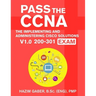 PASS the CCNA: The Implementing and Administering Cisco Solutions (CCNA) v1.0 200-301 Exam