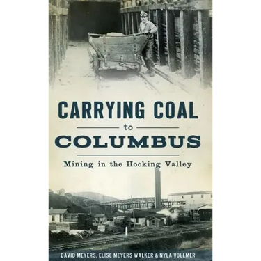 Carrying Coal to Columbus: Mining in the Hocking Valley