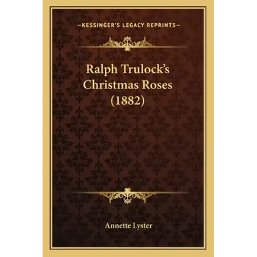 Ralph Trulock's Christmas Roses (1882)