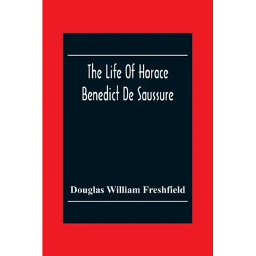 The Life Of Horace Benedict De Saussure