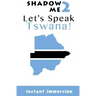 Shadow Me 2: Let's Speak Tswana!