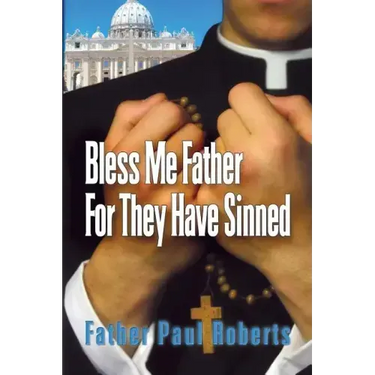 Bless Me Father For They Have Sinned