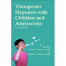 Therapeutic Hypnosis with Children and Adolescents: Second Edition