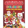 Christmas Coloring Book For Children: Christmas Present For Kids And Toddlers - Easy And Entertaining Holiday Coloring Book