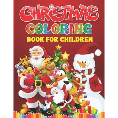 Christmas Coloring Book For Children: Christmas Present For Kids And Toddlers - Easy And Entertaining Holiday Coloring Book