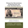 Wealth Building Strategies of the Super Rich: How to Start a Family Dynasty (Abridged Version)