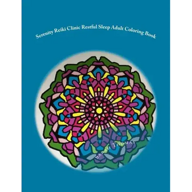 Serenity Reiki Clinic *Restful Sleep* Adult Coloring Book: Reiki Infused Mandalas For Restful Sleep