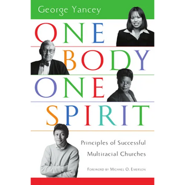 One Body, One Spirit: Principles of Successful Multiracial Churches