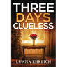Three Days Clueless: A Mylas Grey Mystery