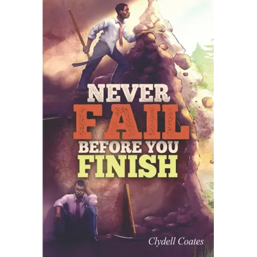 Never Fail Before You Finish
