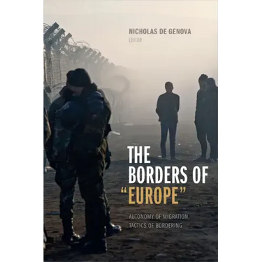 The Borders of Europe: Autonomy of Migration, Tactics of Bordering