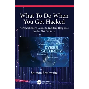 What to Do When You Get Hacked: A Practitioner's Guide to Incident Response in the 21st Century