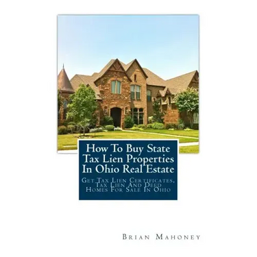 How to Buy State Tax Lien Properties in Ohio Real Estate: Get Tax Lien Certificates, Tax Lien and Deed Homes for Sale in Ohio
