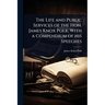 The Life and Public Services of the Hon. James Knox Polk, With a Compendium of his Speeches