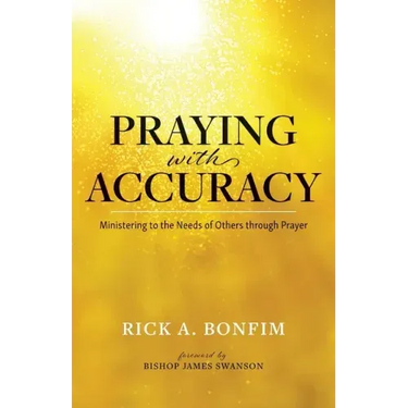 Praying with Accuracy: Ministering to the Needs of Others through Prayer