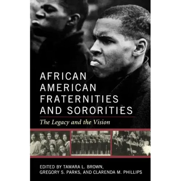 African American Fraternities and Sororities: The Legacy and the Vision