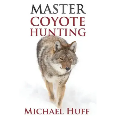 Master Coyote Hunting