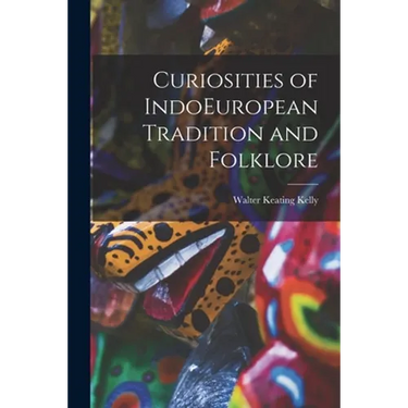 Curiosities of IndoEuropean Tradition and Folklore