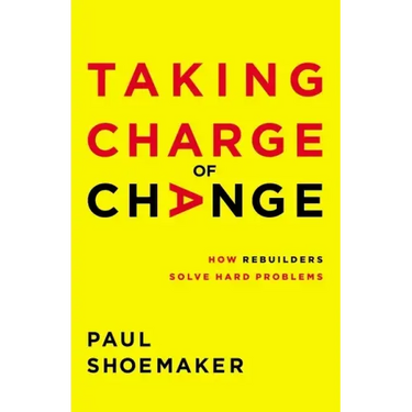 Taking Charge of Change: How Rebuilders Solve Hard Problems