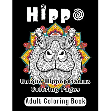 Hippo Adult Coloring Book: Unique Hippopotamus Coloring Pages
