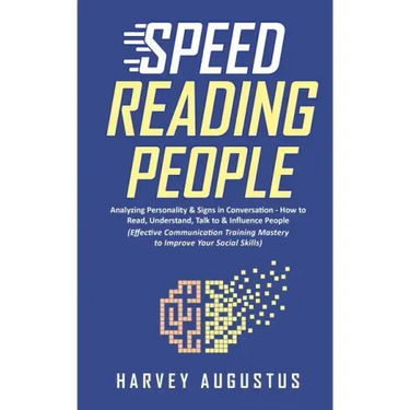 Speed Reading People: Analyzing Personality & Signs in Conversation - How to Read, Understand, Talk to & Influence People (Effective Communi