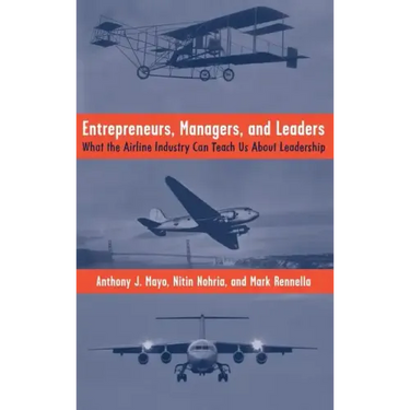 Entrepreneurs, Managers, and Leaders: What the Airline Industry Can Teach Us about Leadership