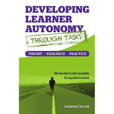 Developing Learner Autonomy through Tasks - Theory, Research, Practice