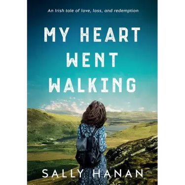 My Heart Went Walking: An Irish tale of love, loss, and redemption