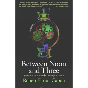 Between Noon and Three: Romance, Law, and the Outrage of Grace