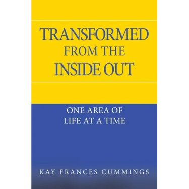 Transformed from the Inside Out: One Area of Life at a Time