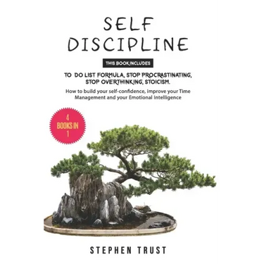 Self-Discipline: 4 Books in 1: To do List Formula, Stop Procrastinating, Stop Overthinking, Stoicism. How to Build your Self-Confidence